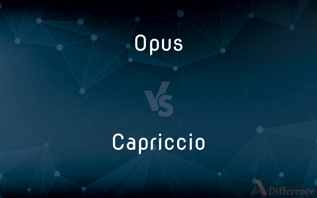 Opus vs. Capriccio — What's the Difference?