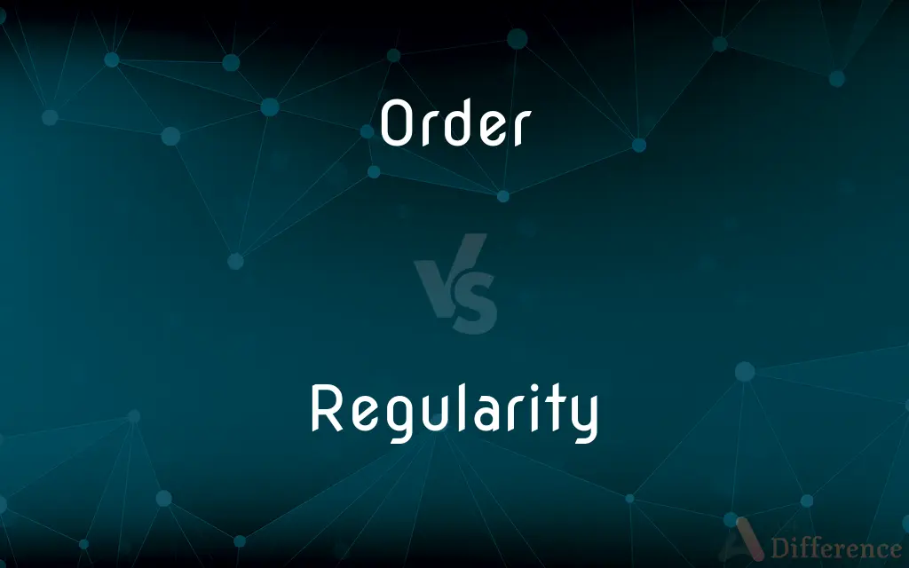 Order vs. Regularity — What's the Difference?