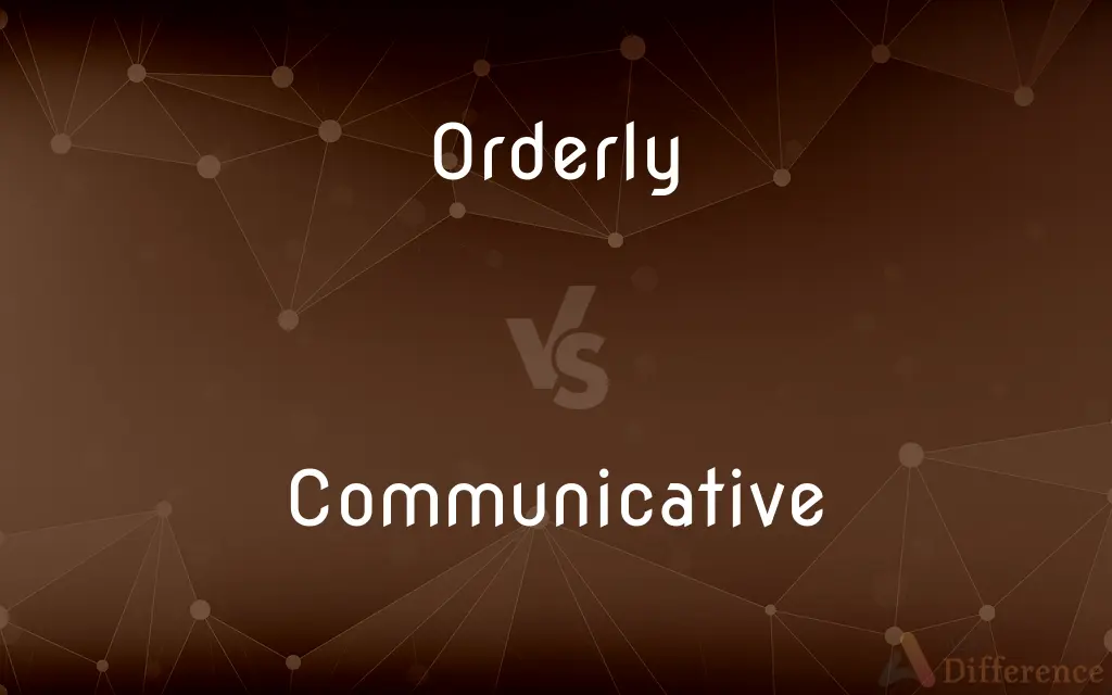 Orderly vs. Communicative — What's the Difference?