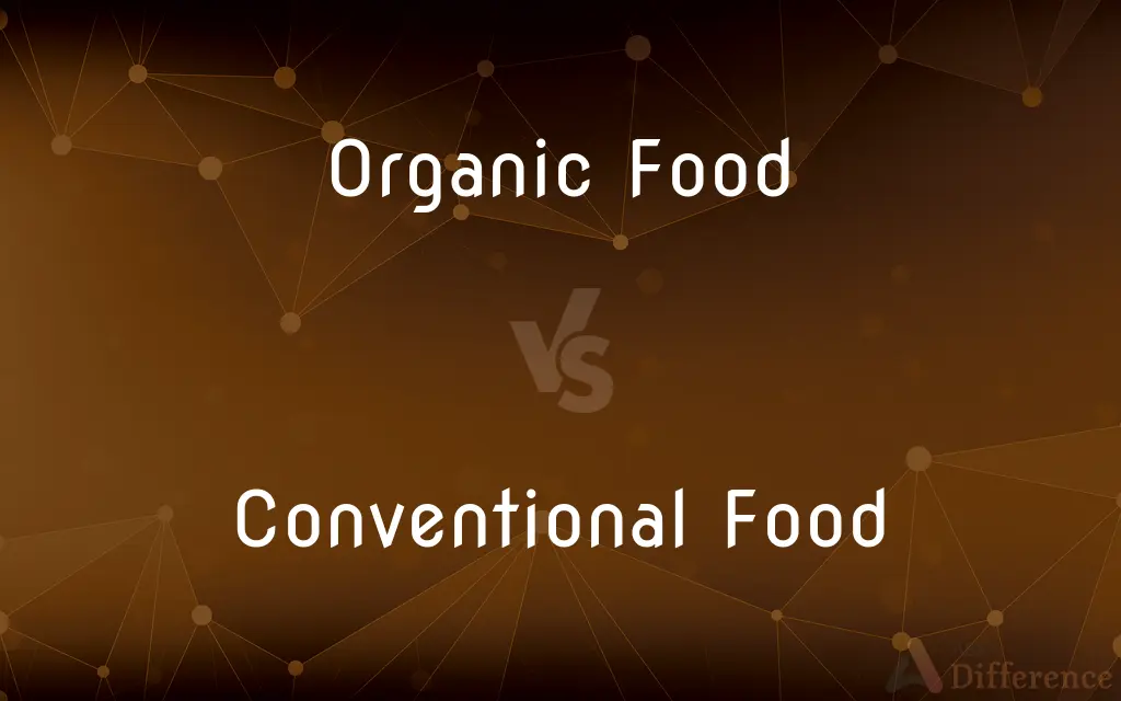 Organic Food vs. Conventional Food — What's the Difference?