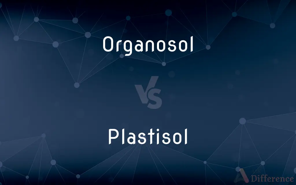 Organosol vs. Plastisol — What's the Difference?