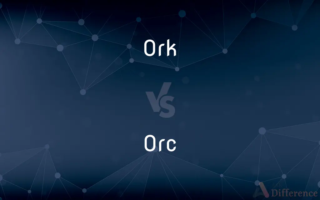 Ork vs. Orc — What's the Difference?