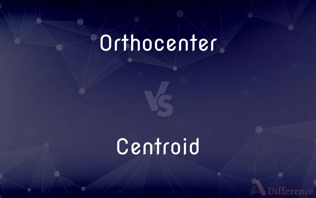 Orthocenter vs. Centroid — What's the Difference?
