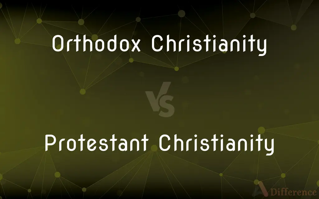 Orthodox Christianity vs. Protestant Christianity — What's the Difference?