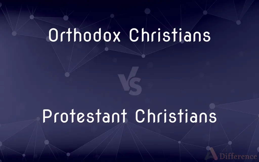 Orthodox Christians vs. Protestant Christians — What's the Difference?