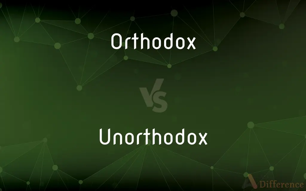 Orthodox vs. Unorthodox — What's the Difference?