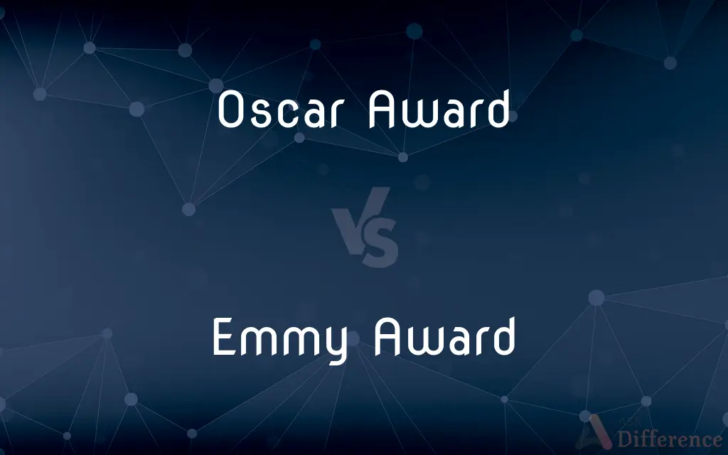 Oscar Award vs. Emmy Award — What's the Difference?