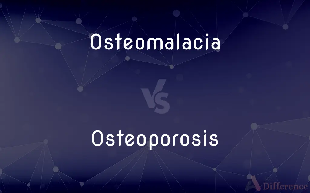 Osteomalacia vs. Osteoporosis — What's the Difference?
