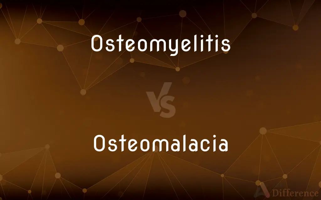 Osteomyelitis vs. Osteomalacia — What's the Difference?