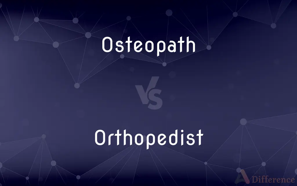 Osteopath vs. Orthopedist — What's the Difference?