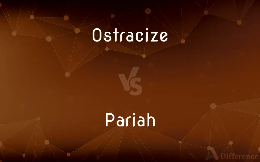 Ostracize vs. Pariah — What's the Difference?