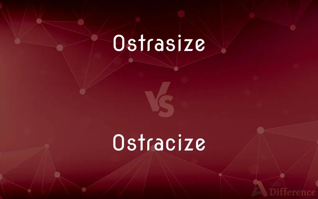 Ostrasize vs. Ostracize — Which is Correct Spelling?