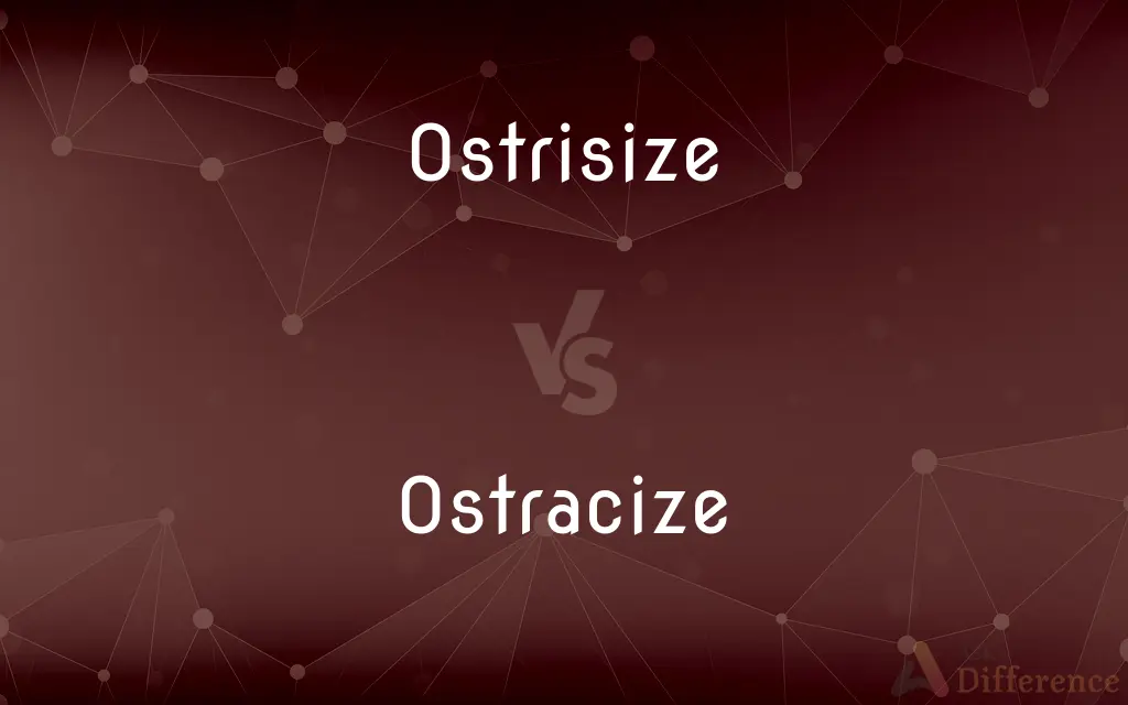 Ostrisize vs. Ostracize — Which is Correct Spelling?