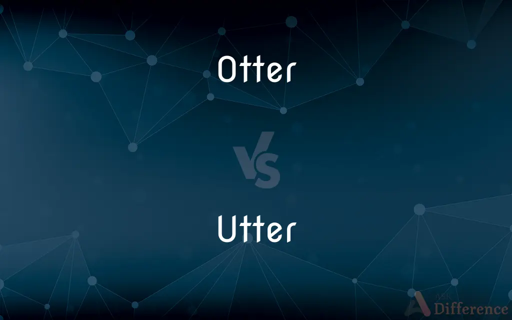 Otter vs. Utter — What's the Difference?
