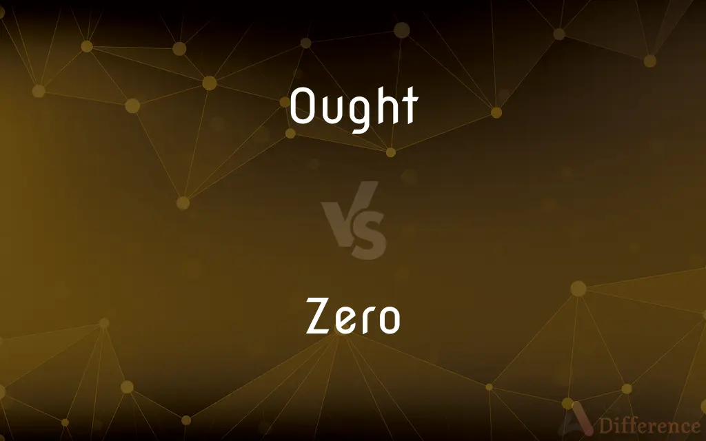 Ought vs. Zero — What's the Difference?