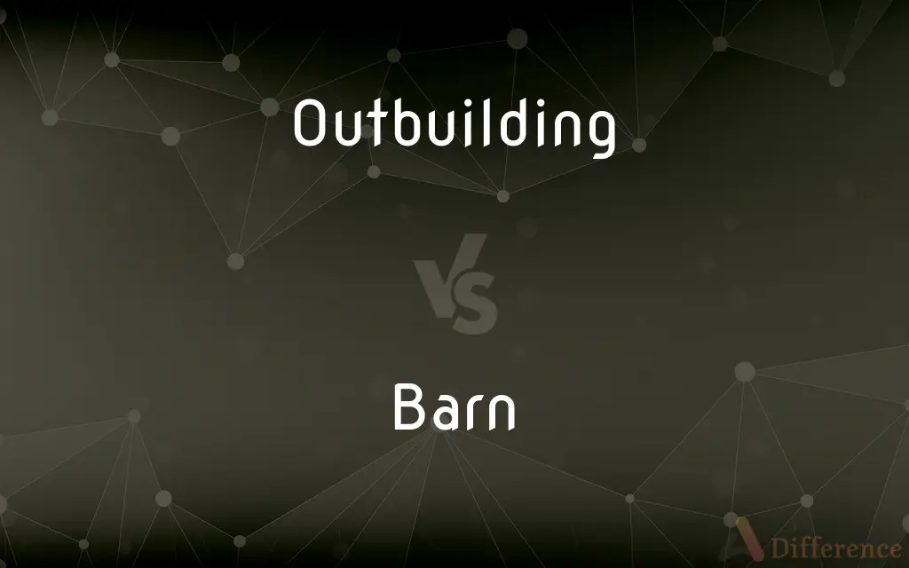 Outbuilding vs. Barn — What's the Difference?