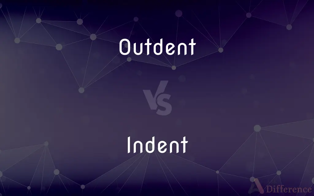 Outdent vs. Indent — What's the Difference?