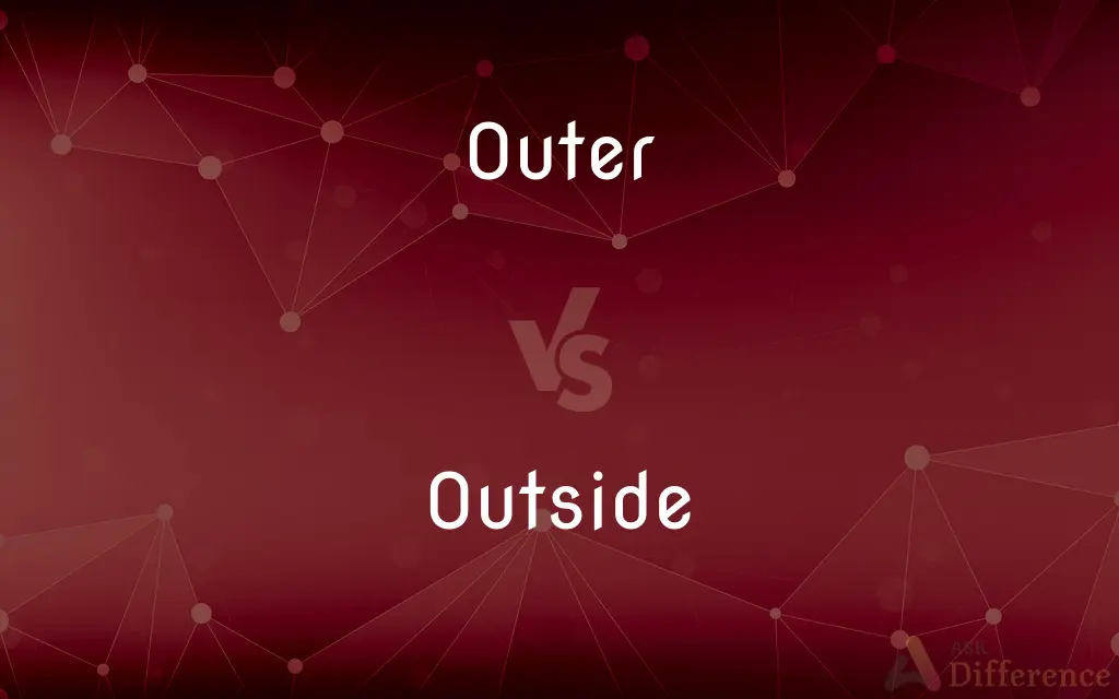 Outer vs. Outside — What's the Difference?