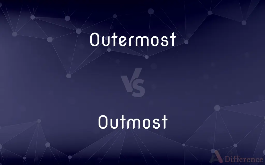 Outermost vs. Outmost — What's the Difference?