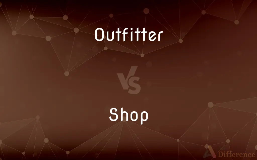Outfitter vs. Shop — What's the Difference?