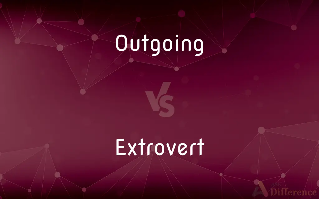 Outgoing vs. Extrovert — What's the Difference?