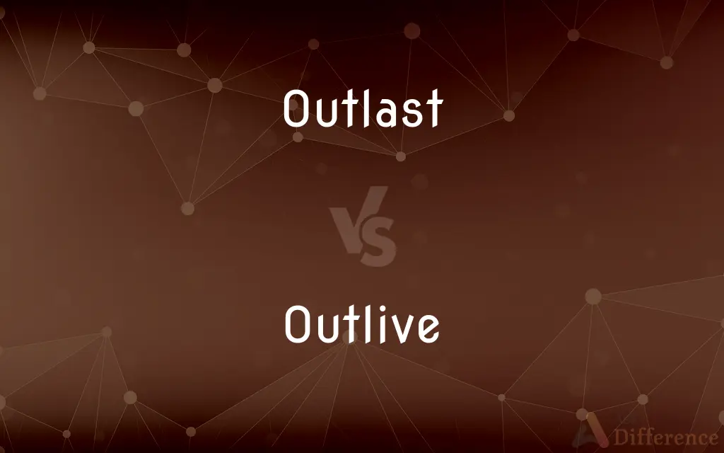 Outlast vs. Outlive — What's the Difference?