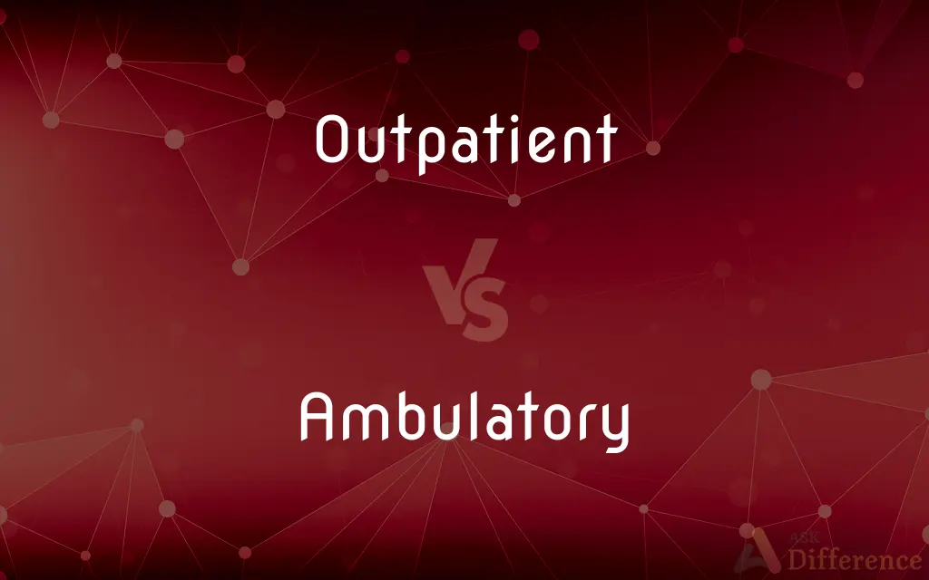 Outpatient vs. Ambulatory — What's the Difference?