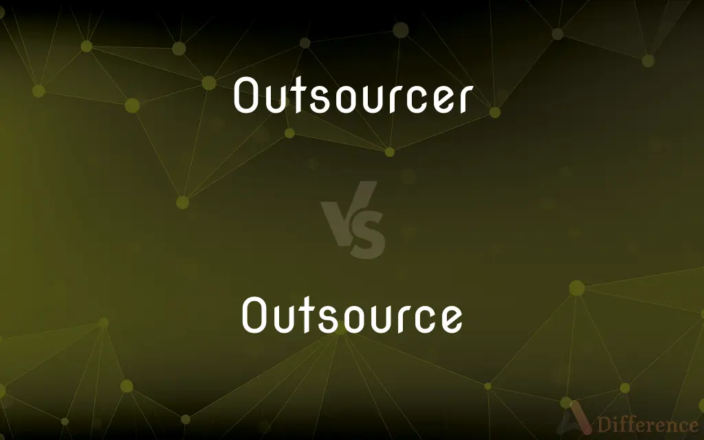 Outsourcer vs. Outsource — What's the Difference?