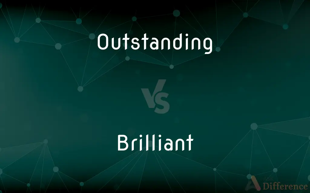Outstanding vs. Brilliant — What's the Difference?