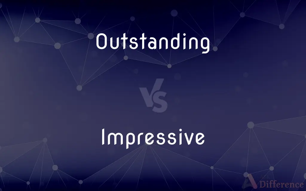 Outstanding vs. Impressive — What's the Difference?