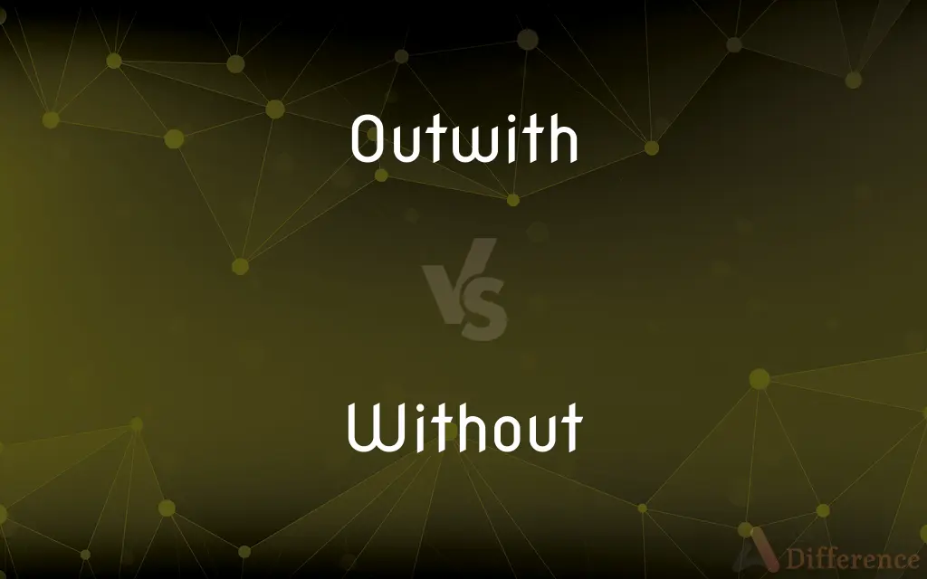 Outwith vs. Without — What's the Difference?