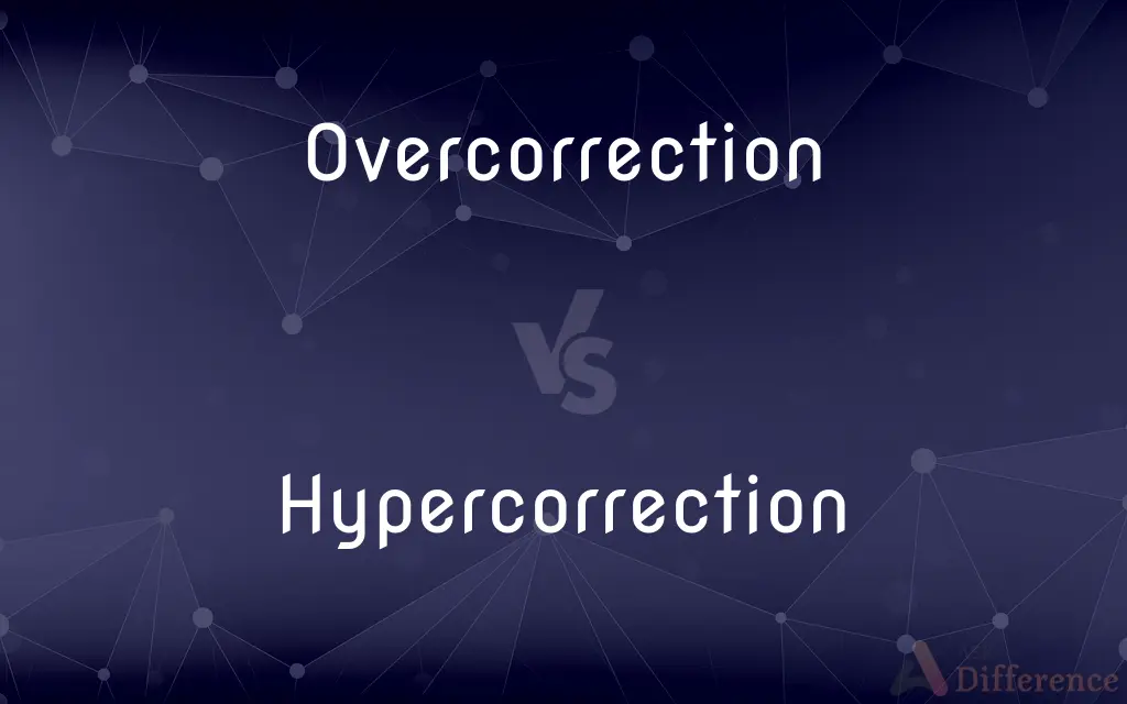 Overcorrection vs. Hypercorrection — What's the Difference?