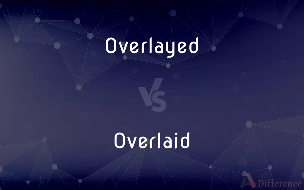 Overlayed vs. Overlaid — Which is Correct Spelling?