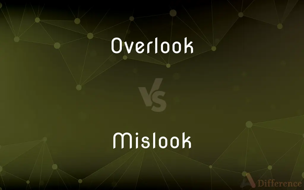 Overlook vs. Mislook — Which is Correct Spelling?