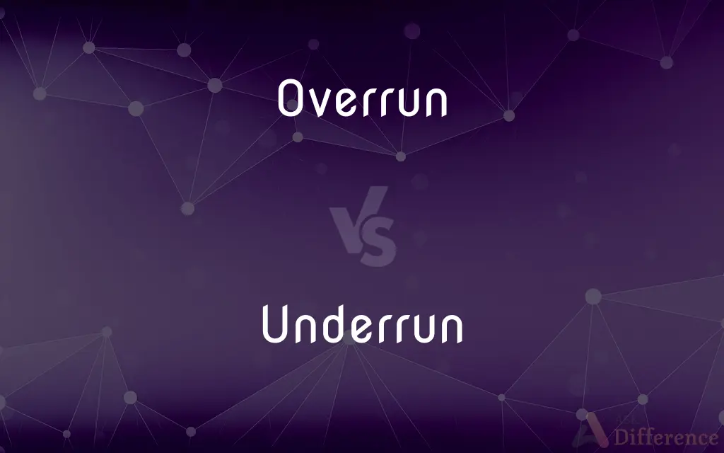 Overrun vs. Underrun — What's the Difference?