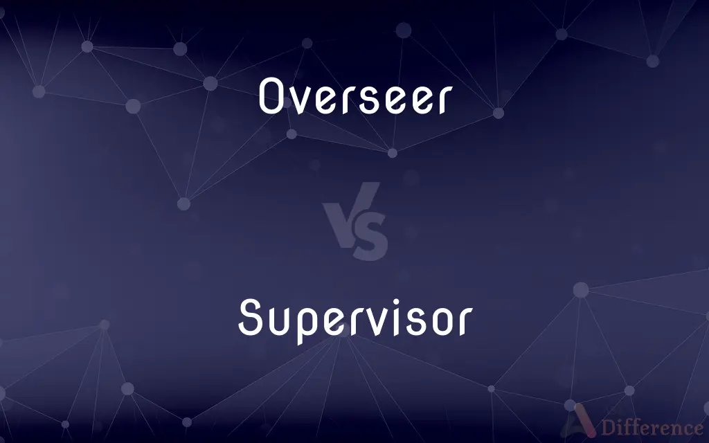 Overseer vs. Supervisor — What's the Difference?