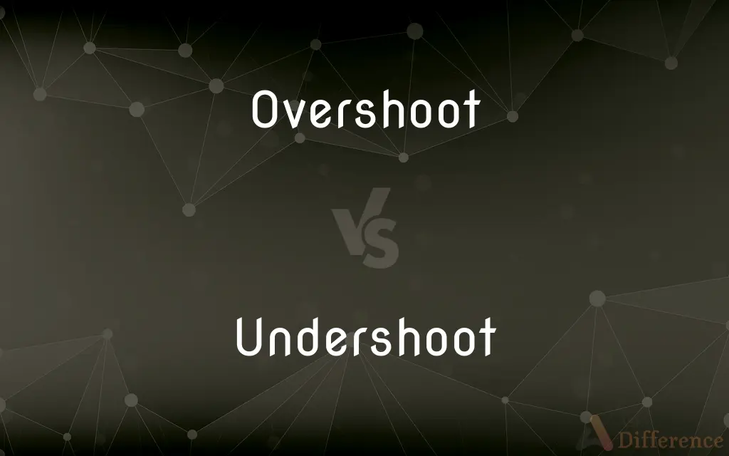 Overshoot vs. Undershoot — What's the Difference?
