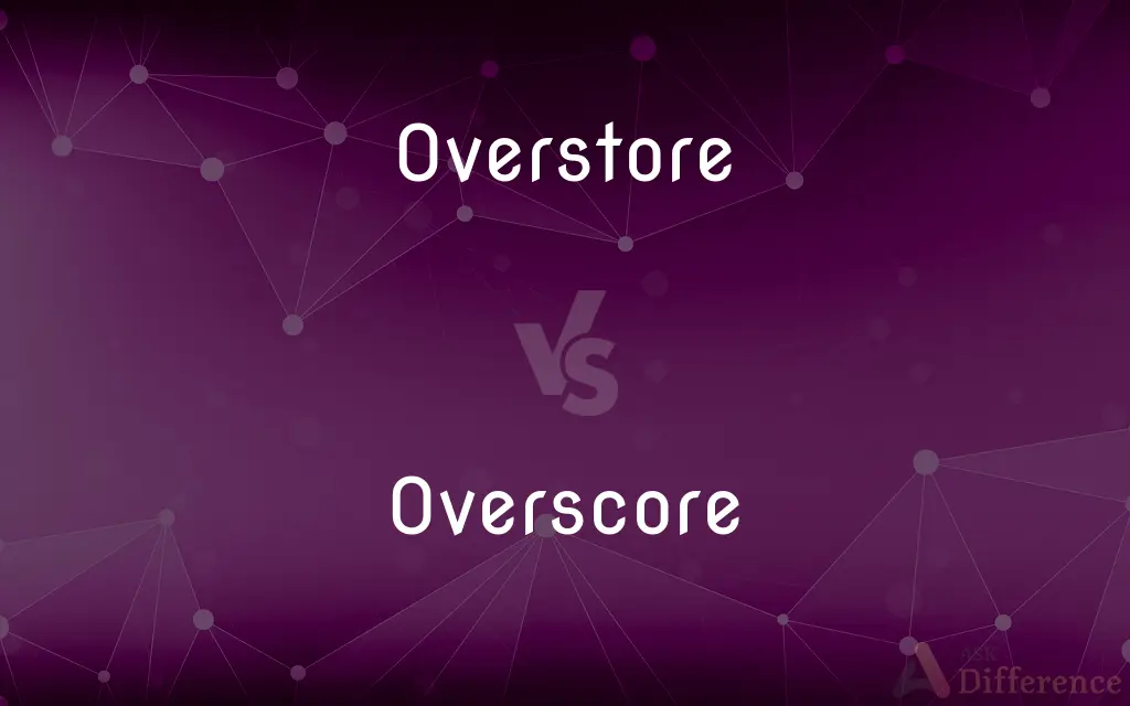 Overstore vs. Overscore — What's the Difference?