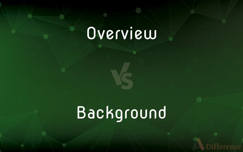 Overview vs. Background — What's the Difference?