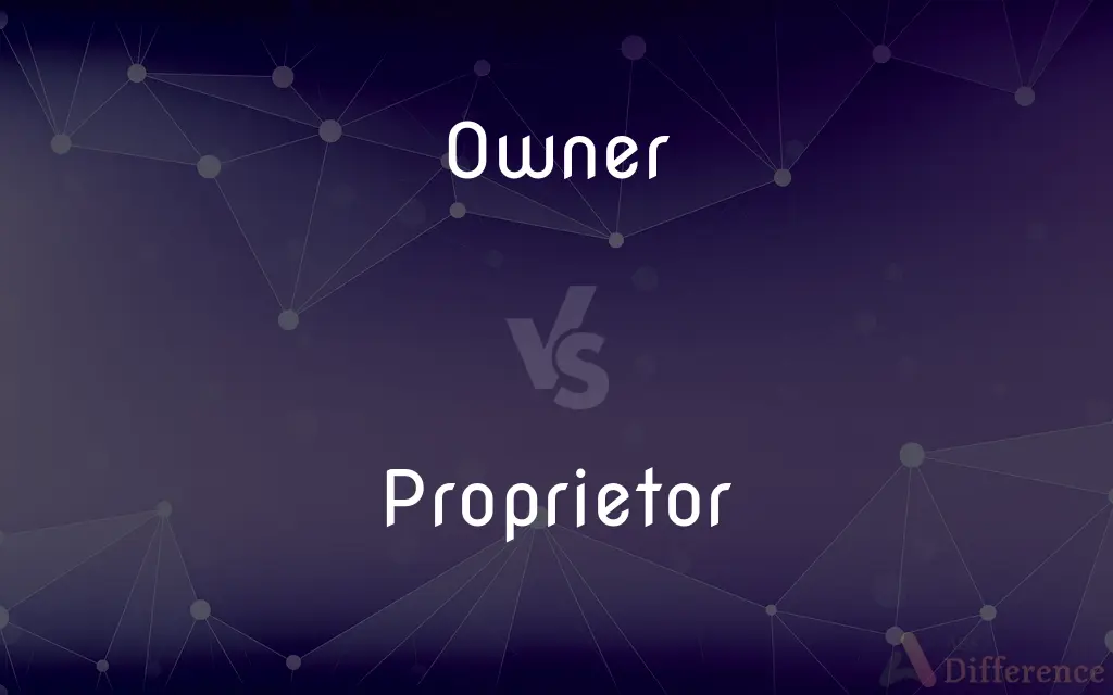Owner vs. Proprietor — What's the Difference?