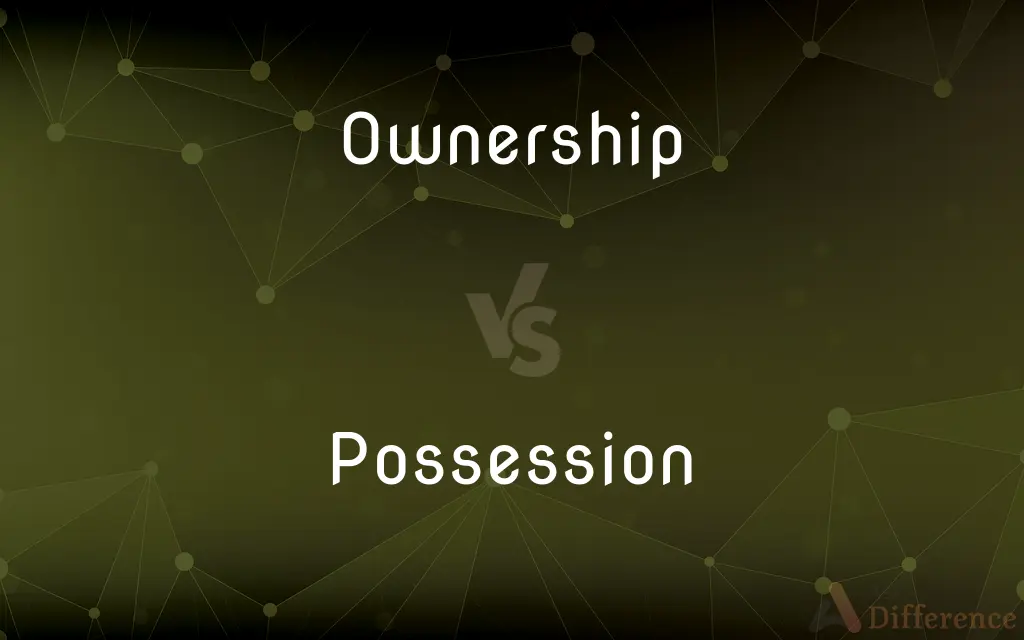 Ownership vs. Possession — What's the Difference?
