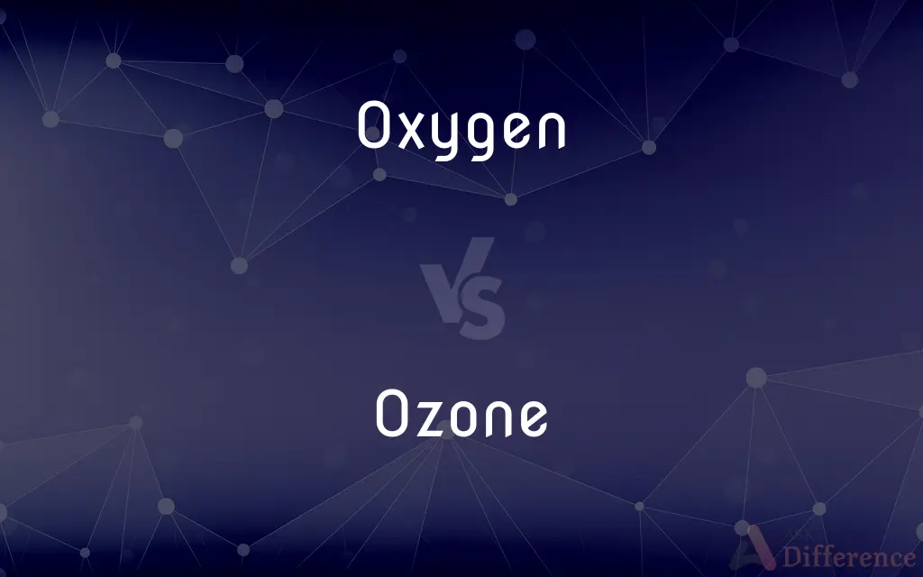 Oxygen vs. Ozone — What's the Difference?