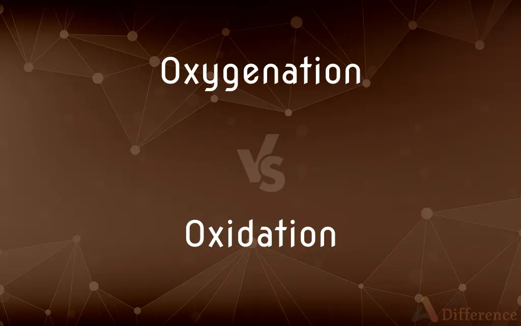 Oxygenation vs. Oxidation — What's the Difference?