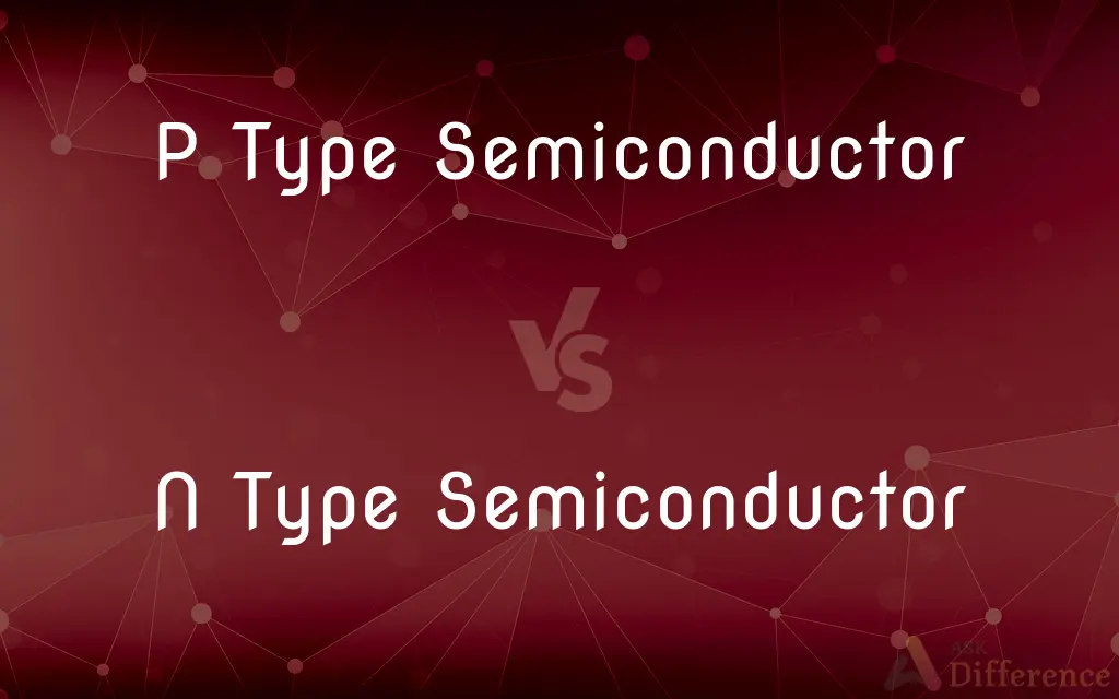 P Type Semiconductor vs. N Type Semiconductor — What's the Difference?