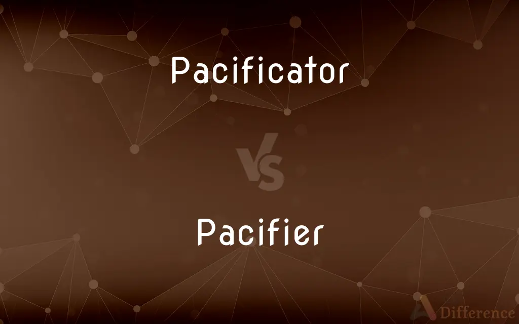 Pacificator vs. Pacifier — What's the Difference?