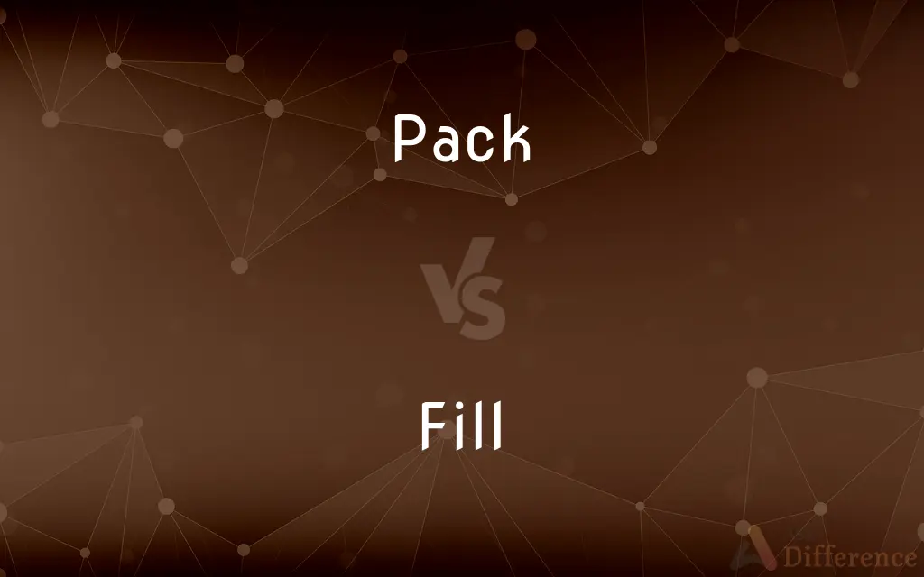 Pack vs. Fill — What's the Difference?