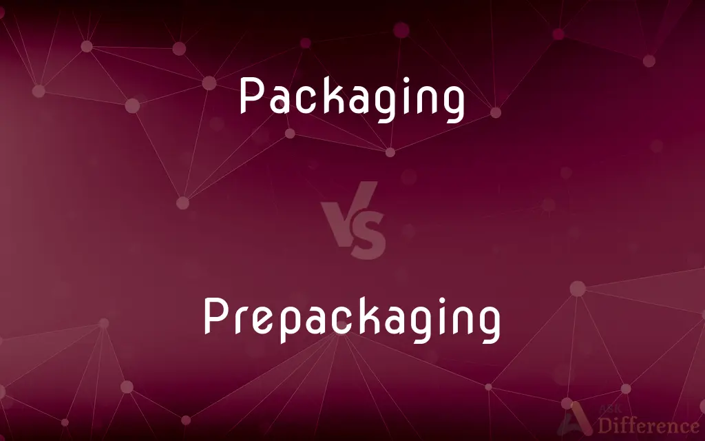Packaging vs. Prepackaging — What's the Difference?