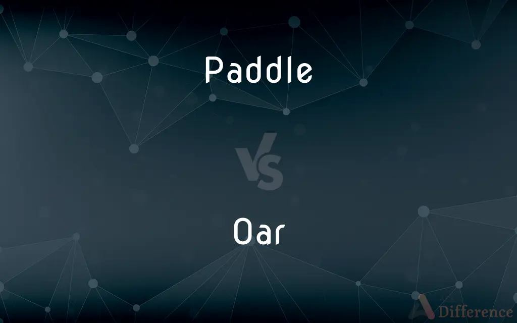 Paddle vs. Oar — What's the Difference?