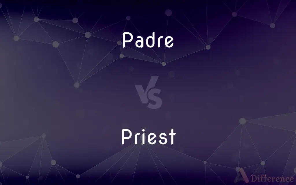 Padre vs. Priest — What's the Difference?