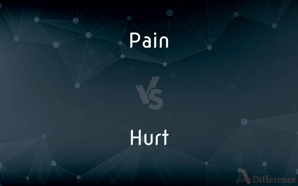 Pain vs. Hurt — What's the Difference?